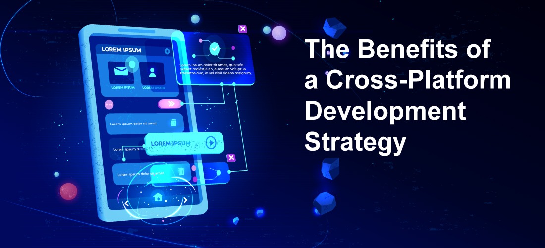 the-benefits-of-a-cross-platform-development-strategy